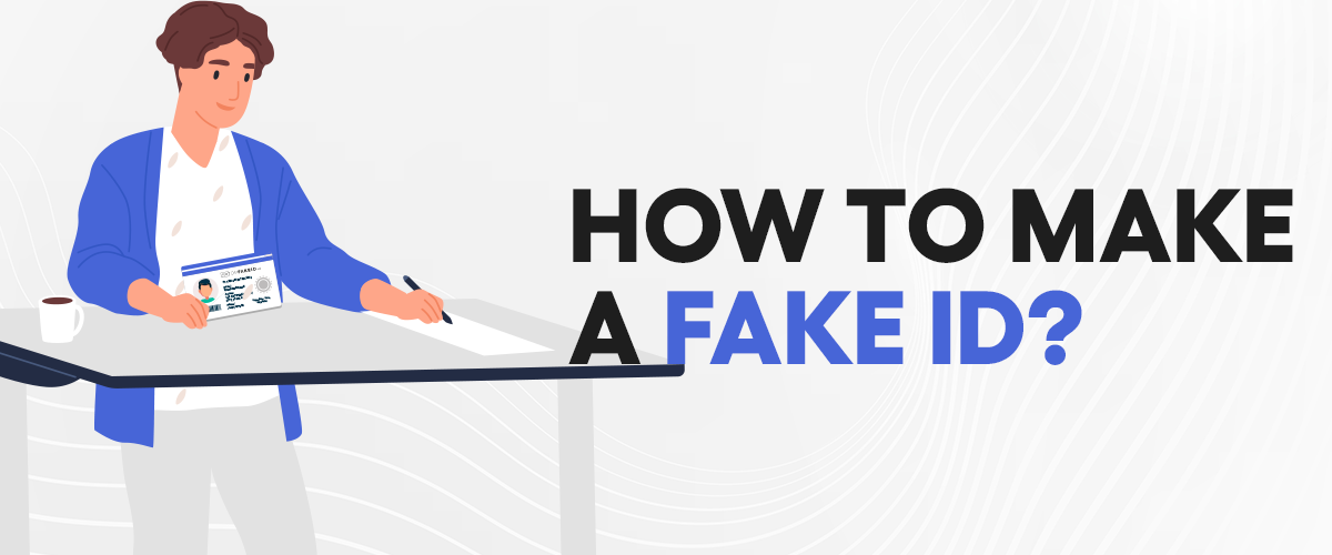 How To Make a Fake ID in 2023 - Full Guide Topfakeid.com